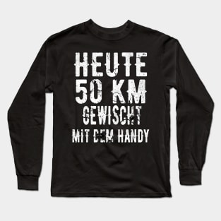 Heute 50 Kilometer Handy Gewischt Long Sleeve T-Shirt